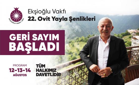 Ekşioğlu Vakfı Ovit Yayla Şenlikleri için geri sayım